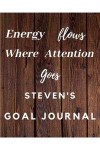 Energy Flows Where Attention Goes Steven's Goal Journal