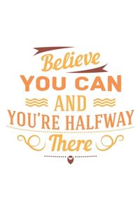 Believe You Can and You're Halfway There