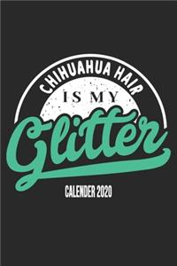 Chihuahua Hair Is My Glitter Calender 2020