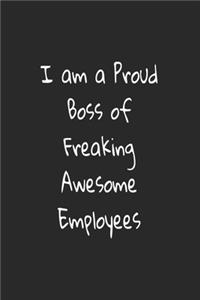 I am a Proud Boss of Freaking Awesome Employees
