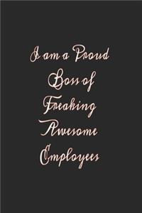 I am a Proud Boss of Freaking Awesome Employees