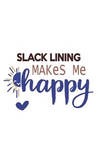Slack Lining Makes Me Happy Slack Lining Lovers Slack Lining OBSESSION Notebook A beautiful
