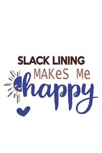 Slack Lining Makes Me Happy Slack Lining Lovers Slack Lining OBSESSION Notebook A beautiful