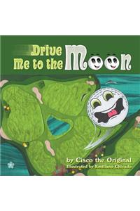 Drive Me to the Moon
