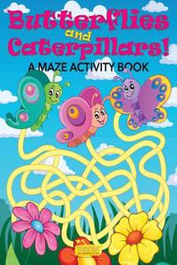 Butterflies and Caterpillars! a Maze Activity Book