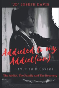 Addicted to my Addict(ion)