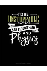 Id Be Unstoppable If Not For Law Enforcement And Physics