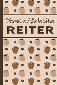 Ohne meinen Kaffee bin ich kein Reiter