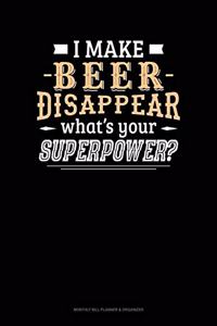 I Make Beer Disappear What's Your Superpower