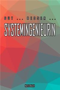 Gut - Besser - Systemingenieurin Notizbuch