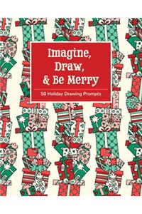 Imagine, Draw, & Be Merry