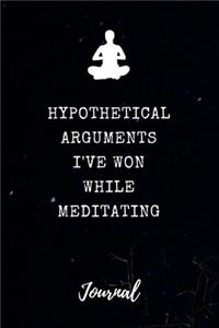 Hypothetical Arguments I've Won While Meditating Journal