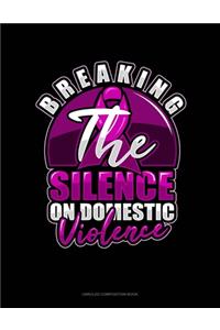 Breaking The Silence On Domestic Violence