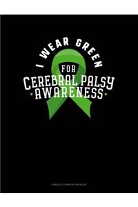 I Wear Green For Cerebral Palsy Awareness