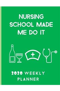 Nursing School Made Me Do It 2020 Weekly Planner