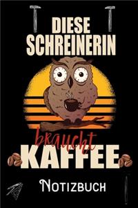 Diese Schreinerin braucht Kaffee - Notizbuch