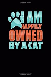 I Am Happily Owned By A Cat