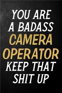 You Are A Badass Camera Operator Keep That Shit Up