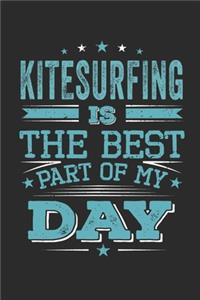 Kitesurfing Is The Best Part Of My Day: Funny Cool Kitesurfing Journal - Notebook - Workbook - Diary - Planner - 6x9 - 120 Dot Grid Pages - Cute Gift For Kiteboarders, Kitesurfers, Enhusia