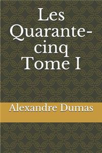 Les Quarante-cinq Tome I