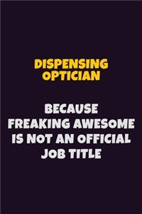 Dispensing Optician, Because Freaking Awesome Is Not An Official Job Title