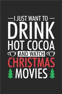 I Just Want To Drink Hot Cocoa And Watch Christmas Movies