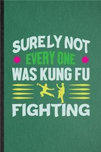 Surely Not Everyone Was Kung Fu Fighting