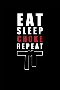 Eat Sleep Choke Repeat