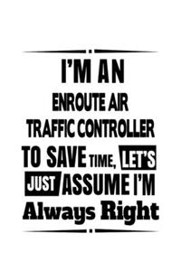I'm An Enroute Air Traffic Controller To Save Time, Let's Assume That I'm Always Right