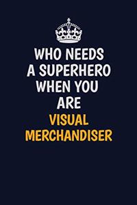 Who Needs A Superhero When You Are Visual Merchandiser