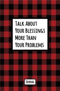 Talk About Your Blessings More Than Your Problems Journal