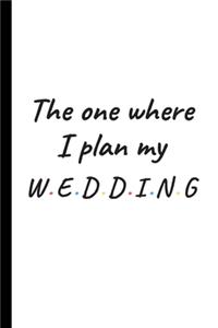 The One Where I Plan My Wedding