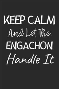 Keep Calm And Let The Engachon Handle It