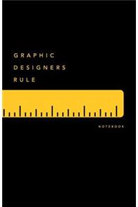 Graphic Designers Rule Notebook