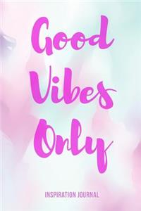 Good Vibes Only Inspiration Journal