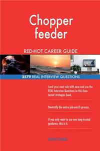 Chopper feeder RED-HOT Career Guide; 2579 REAL Interview Questions