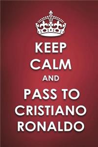 Keep Calm And Pass to Cristiano Ronaldo