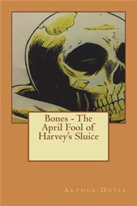 Bones - The April Fool of Harvey's Sluice