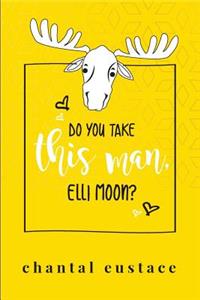 Do You Take this Man, Elli Moon?