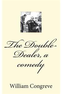 The Double-Dealer, a comedy