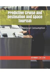 Predictive Cruise And Destination And Space Tourism