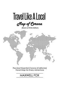 Travel Like a Local - Map of Corona (Black and White Edition)