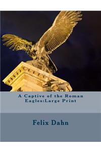 A Captive of the Roman Eagles