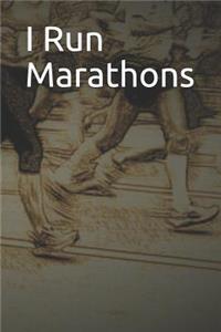 I Run Marathons