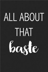 All about That Baste