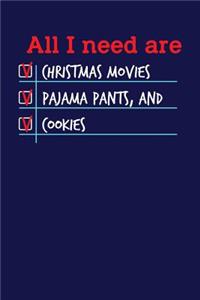 All I need are Christmas Movies Pajama Pants, and Cookies