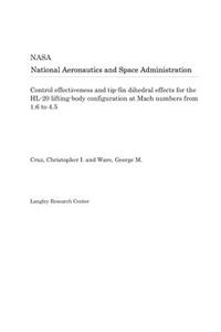 Control Effectiveness and Tip-Fin Dihedral Effects for the Hl-20 Lifting-Body Configuration at Mach Numbers from 1.6 to 4.5
