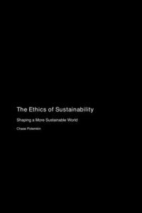 Ethics of Sustainability: Shaping a More Sustainable World