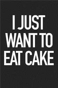 I Just Want to Eat Cake