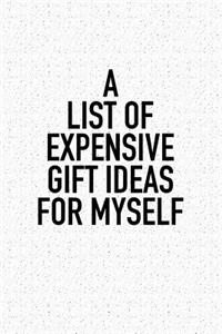 A List of Expensive Gift Ideas for Myself